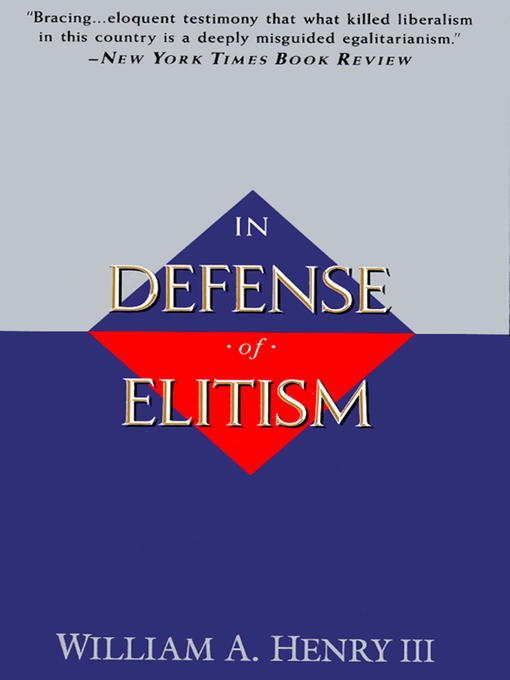 Title details for In Defense of Elitism by William A. Henry, III - Available